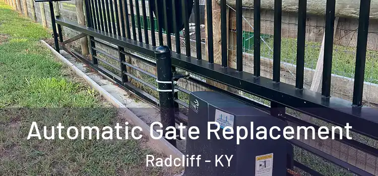 Automatic Gate Replacement Radcliff - KY