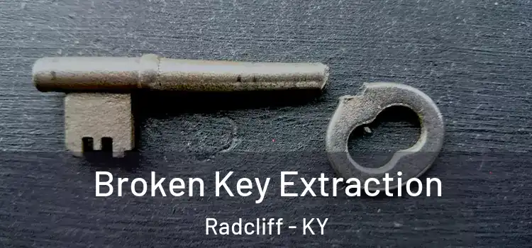 Broken Key Extraction Radcliff - KY