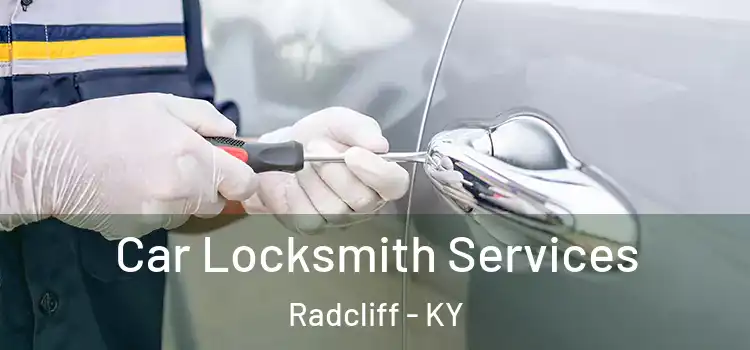 Car Locksmith Services Radcliff - KY