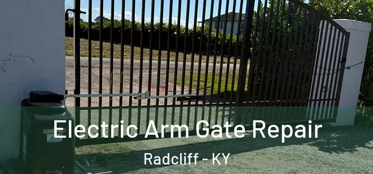 Electric Arm Gate Repair Radcliff - KY