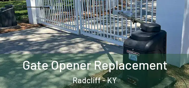 Gate Opener Replacement Radcliff - KY